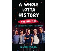 A Whole Lotta History One Direction and the Sound That Shaped a Generation - Jason Lipshutz - Atria Books - ebook (ePub) - Livre