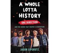 A Whole Lotta History One Direction and the Sound That Shaped a Generation - Jason Lipshutz - Atria Books - ebook (ePub) - Livre