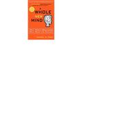 A Whole New Mind: Why Right-Brainers Will Rule the Future