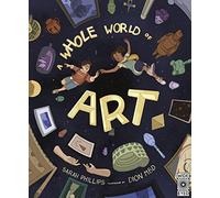 A Whole World of Art / A time-travelling trip through a WHOLE world of art /anglais