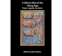 A Who's Who of the Viking Age: People, Legends, and Myths