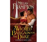 A Wicked Bargain for the Duke: A Steamy Regency Historical Romance Novel Featuring a Marriage of Convenience and Unexpected Passion
