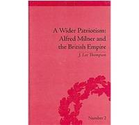 A Wider Patriotism, Empires in Perspective J. Lee Thompson (Auteur)