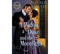 A Widow, a Duke, and the Moonlight Wayward Dukes' Alliance, #28 - Natalie Alleyn - Natalie Alleyn - ebook (ePub) - Livre