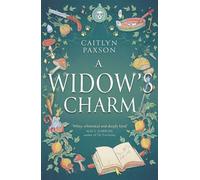 A Widow's Charm The Sparkling Cozy Enemies-To-Lovers Fantasy, Perfect For Fans Of The Princess Bride! - Caitlyn Paxson - Arcadia - ebook (ePub) - Livre