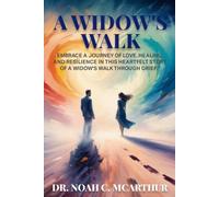 A Widow's Walk: Embrace a Journey of Love, Healing, and resilience in This Heartfelt Story of A Widow’s Walk Through Grief?