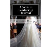 A Wife to Leadership Journal: How to be Happily Married to A Man in Leadership