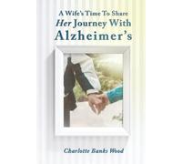 A Wife's Time to Share Her Journey With Alzheimer's