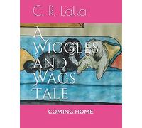 A Wiggles And Wags Tale: Coming Home