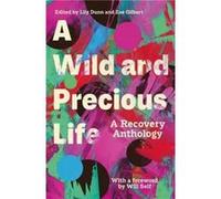 A Wild and Precious Life Edited by Lily Dunn , Edited by Zoe Gilbert (Auteur)
