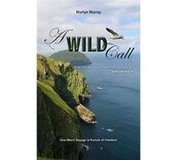 A Wild Call - One Man's Voyage in Pursuit of Freedom (Making Waves) - [Livre en VO] Martyn Murray (Auteur)