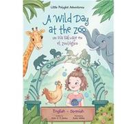 A Wild Day at the Zoo Un Da Salvaje en el Zoolgico Bilingual Spanish and English Edition Childrens Picture Book - Dias de Oliveira Santos Victor - Linguac Dias de Oliveira Santos VictorDias de Oliveir