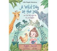 A Wild Day At The Zoo / Un Día Salvaje En El Zoológico - Bilingual Spanish And English Edition