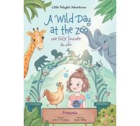 A Wild Day at the Zoo / Une Folle Journée Au Zoo - French Edition: Children's Picture Book