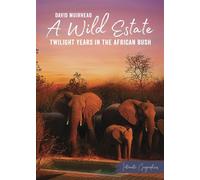 A Wild Estate Twilight Years in the African Bush, an Intimate Geographies Book by David Muirhead - David Muirhead - Catalyst Press - ebook (ePub) - Livre