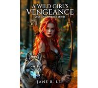 A Wild Girls Vengeance: LOVE AND REVENGE SERIES
