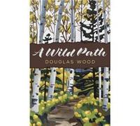 A Wild Path by Douglas Wood Douglas Wood (Auteur)