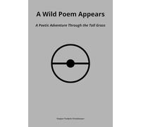 A Wild Poem Appears: A Poetic Adventure Through the Tall Grass