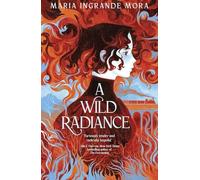 A Wild Radiance: An epic, queer romantic fantasy about power, magic and revolution, sizzling with enemies-to-lovers tension