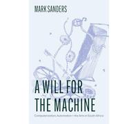 A Will for the Machine: Computerization, Automation, and the Arts in South Africa