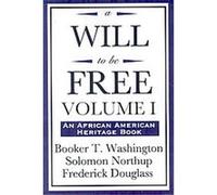 A Will to be Free, An African American Heritage Book Booker T. Washington, Frederick Douglass, Solomon Northup (Auteur)