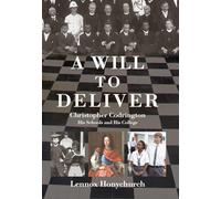 A Will To Deliver: Christopher Codrington His Schools and His College