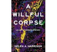 A Willful Corpse: An Art of Murder Mystery
