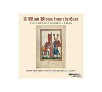A Wind Blows From The East/Four German Medieval Ta
