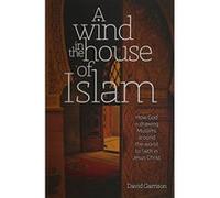 A Wind in the House of Islam: How God Is Drawing Muslims Around the World to Faith in Jesus Christ Garrison, David (Auteur)