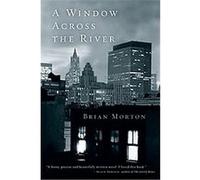 A Window Across the River Brian Morton (Auteur)