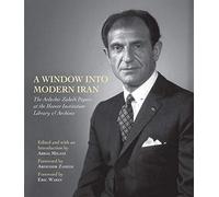 A Window into Modern Iran: The Ardeshir Zahedi Papers at the Hoover Institution Library & Archives: A Selection