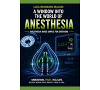 A WINDOW INTO THE WORLD OF ANESTHESIA: Anesthesia Made Simple for Everyone