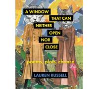 A Window That Can Neither Open Nor Close: Poems, Plots, Chance
