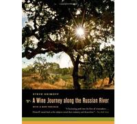 A Wine Journey Along The Russian River, With A New Preface