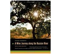 A Wine Journey Along The Russian River, With A New Preface
