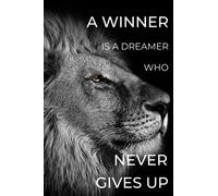 A Winner Is A Dreamer Who Never Gives Up: Inspirational notebook