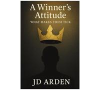 A Winner's Attitude: What Makes Them Tick