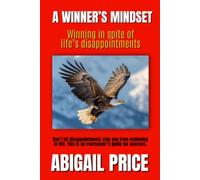 A WINNER'S MINDSET: Winning In Spite Of Life's Disappointments