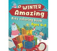 A Winter Amazing Kids Coloring Book Ages 4-8: Taking A Trip Into The Dreaming , Wonderful And Joyful Winter Season And Christmas Theme With Charming Winter Scences Offer For Kid Colorists.
