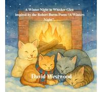 A Winter Night in Whisker Glen inspired by the Robert Burns Poem “A Winters Night”.
