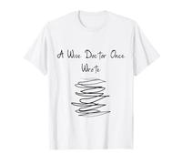 A Wise Doctor Once Wrote, Drôle Médecin de l'écriture T-Shirt