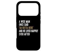 A Wise Man Once Said I'm Outta Here Retirement Gifts Retired Coque pour iPhone 17 Pro