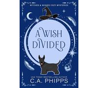 A Wish Divided A Small Town Paranormal Cozy Mystery - C.A. Phipps - Cheryl Phipps - ebook (ePub) - Livre