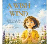 A Wish in the Wind: Discovering God Through Creation