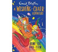 A Wishing-Chair Adventure: Home For Half-Term