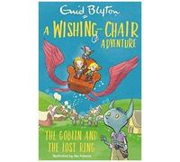 A Wishing-Chair Adventure: The Goblin And The Lost Ring