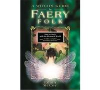 A Witch's Guide to Faery Folk, Llewellyn's New Age Series Edain McGoy (Auteur)