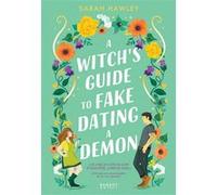 A Witch's Guide to fake dating a demon Sarah Hawley (Auteur)