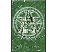 A Witch's Guide To Psychic Healing