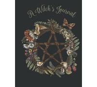 A Witch's Journal 500 Page Notebook for Tarot Dreams Spells Runes Sigils Pendulum Spirit Guides Scrying Shadow Work & More Grimoire Workbook for Witch, Pagan, Wiccan Practitioners